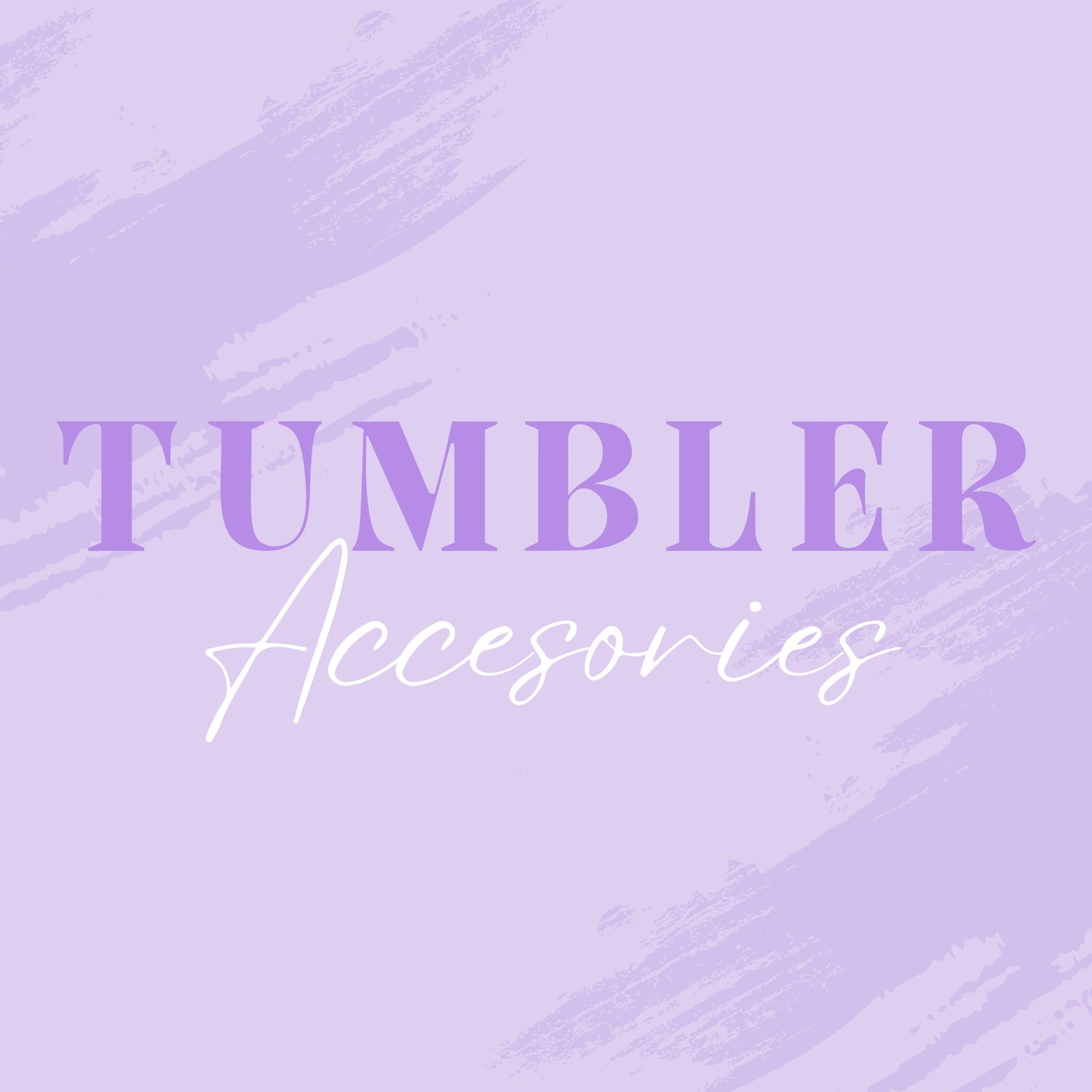 TUMBLER ACCESSARIES