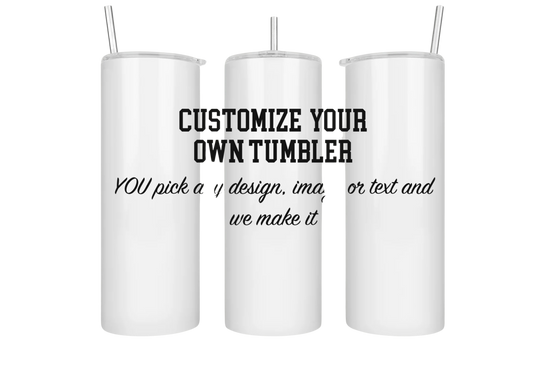 Custom your own tumbler